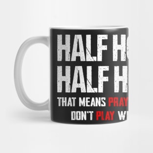 Half hood half holy that means pray with me don't play with me Mug